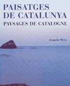 PAISATGES DE CATALUNYA/ PAYSAGES DE CATALOGNE | 9788439358381 | MOLAS, JOAQUIM
