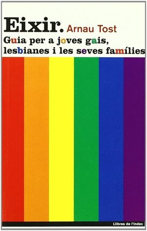 EIXIR. GUIA PER A JOVES GAIS, LESBIANES I LES SEVES FAMILIES | 9788495317575 | TOST, ARNAU