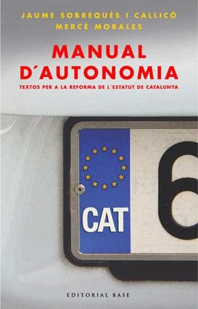 MANUAL D'AUTONOMIA. TEXTOS PER A LA REFORMA DE L'ESTATUT D'A | 9788485031221 | SOBREQUES I CALICO, JAUME; MORALES, MERCE