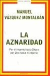 AZNARIDAD, LA. POR EL IMPERIO HACIA DIOS O POR DIOS HACIA EL | 9788439710172 | VAZQUEZ MONTALBAN, MANUEL