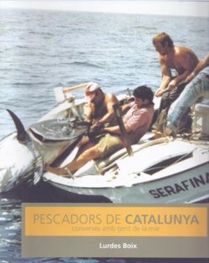 PESCADORS DE CATALUNYA. CONVERSES AMB GENT DE LA MAR | 9788439361237 | BOIX, LURDES