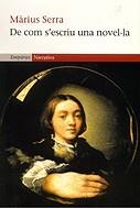 DE COM S'ESCRIU UNA NOVEL·LA | 9788497870344 | SERRA, MARIUS