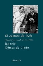 CAMINO DE DALI, EL. (DIARIO PERSONAL, 1978-1989) | 9788478447305 | GOMEZ DE LIAÑO, IGNACIO