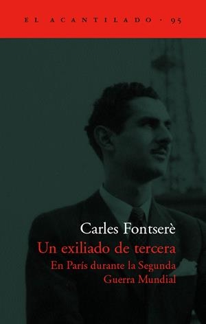 EXILIADO DE TERCERA EN PARIS DURANTE LA SEGUNDA GUERRA MUND | 9788496136687 | FONTSERÉ, CARLES