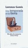 TEMPORADA EN LA TIERRA, UNA. 80 AÑOS DE MEMORIA (1924-2004) | 9788487178207 | GOMIS, LORENZO
