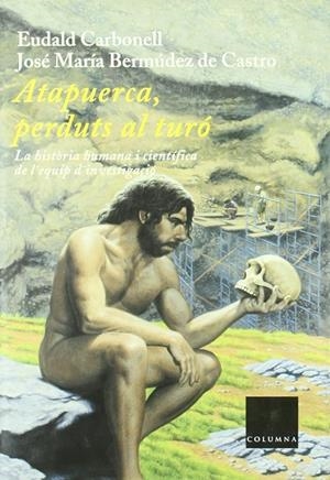 ATAPUERCA, PERDUTS AL TURO | 9788466404983 | CARBONELL, EUDALD - BERMÚDEZ D CASTRO, JOSE Mª