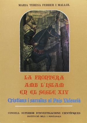 FRONTERA AMB L'ISLAM EN EL S. XIV, LA, CRISTIANS I SARRAÏNS | 9788400068141 | FERRER I MALLOL, MARIA TERESA