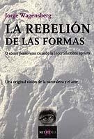 REBELION DE LAS FORMAS, LA, O COMO PERSEVERAR CUANDO LA INCE | 9788483109755 | WAGENSBERG, JORGE