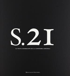 SIGLO 21. LA NUEVA GENERACION DE LA CONFITERIA ESPAÑOLA | 9788472120945 | BALAGUER MESTRE, ORIOL