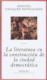 LITERATURA EN LA CONSTRUCCION DE LA CIUDAD DEMOCRATICA, LA | 9788439707639 | VAZQUEZ MONTALBAN, MANUEL (1939-2003)