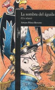 SOMBRA DEL AGUILA, LA | 9788420481326 | PEREZ-REVERTE, ARTURO