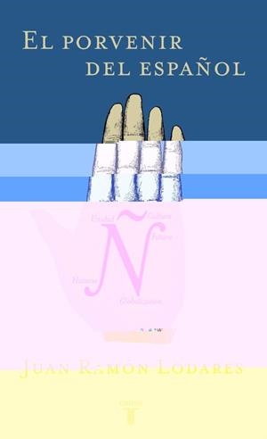 PORVENIR DEL ESPAÑOL, EL | 9788430604197 | LODARES MARRODAN, JUAN RAMON
