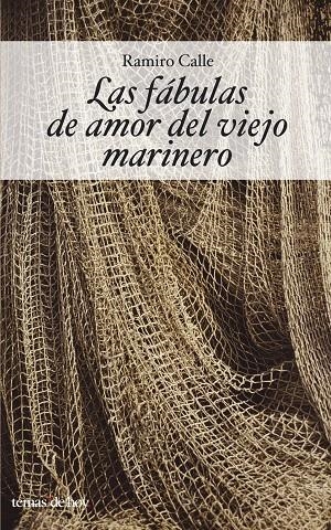 FABULAS DEL AMOR DEL VIEJO MARINERO, LAS | 9788484604013 | CALLE, RAMIRO
