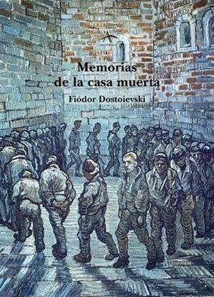 MEMORIAS DE LA CASA MUERTA | 9788484280767 | DOSTOEVSKIÏ, FIODOR MIJAÏLOVICH