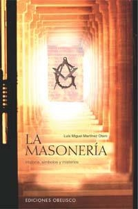 MASONERIA, LA : HISTORIA, SIMBOLOS Y MISTERIOS | 9788497771801 | MARTINEZ OTERO, LUIS MIGUEL