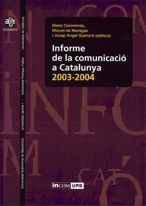 INFORME DE LA COMUNICACIO A CATALUNYA, 2003-2004 | 9788437061993 | GIMERA ORTS, JOSEP ANGEL