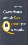 CUATROCIENTOS AÑOS DE DON QUIJOTE POR EL MUNDO | 9788496209442 | ARMERO, GONZALO