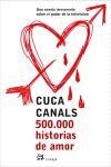500.000 HISTORIAS DE AMOR | 9788476697306 | CANALS, CUCA