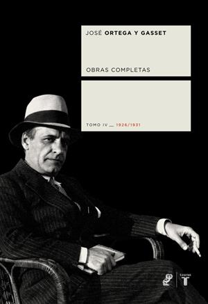 ORTEGA Y GASSET. OBRAS COMPLETAS. VOLUMEN IV (1926-1931) | 9788430605927 | ORTEGA Y GASSET, JOSE