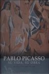 PABLO PICASSO. SU VIDA, SU OBRA. | 9788472548664 | PICASSO, PABLO