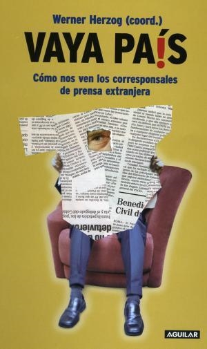 VAYA PAIS. COMO NOS VEN LOS CORRESPONSALES DE PRENSA EXTRANJ | 9788403096493 | HERZOG, WERNER
