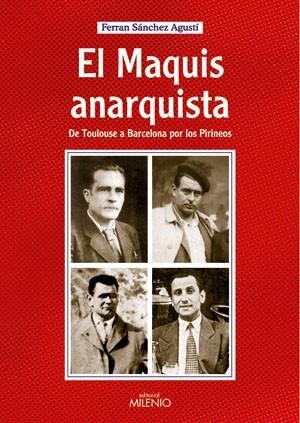 MAQUIS ANARQUISTA, EL. DE TOULOUSE A BARCELONA POR LOS PIRIN | 9788497431743 | SANCHEZ AGUSTI, FERRAN