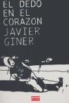 DEDO EN EL CORAZON, EL | 9788493447625 | GINER MIRANDA, JAVIER