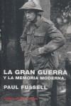 GRAN GUERRA Y LA MEMORIA MODERNA, LA | 9788475066806 | FUSSELL, PAUL