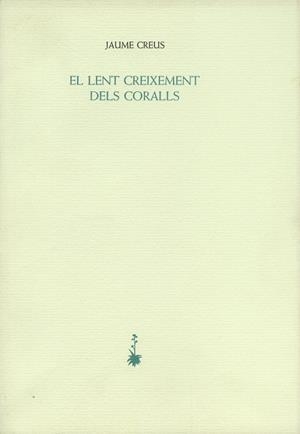 LENT CREIXEMENT DELS CORALLS, EL | 9788477270423 | CREUS, JAUME