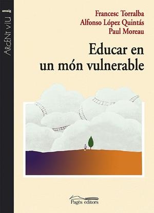 EDUCAR EN UN MON VULNERABLE | 9788497793889 | TORRALBA, F; LOPEZ QUINTAS, A; MOREAU, P