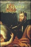 ESPAÑA. LOS SIGLOS DE ORO | 9788474239713 | BENNASSAR, BARTOLOME (1929- )