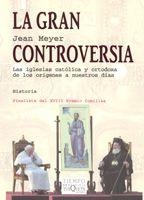 GRAN CONTROVERSIA, LA. LAS IGLESIAS CATOLICA Y ORTODOXA DE L | 9788483104903 | MEYER, JEAN