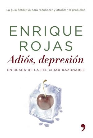 ADIOS, DEPRESION. EN BUSCA DE LA FELICIDAD RAZONABLE | 9788484605188 | ROJAS, ENRIQUE