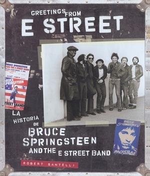 GREETINGS FROM E STREET. LA HISTORIA DE BRUCE SPRINGSTEEN | 9788496650008 | SANTELLI, ROBERT