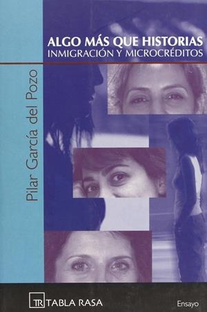ALGO MAS QUE HISTORIAS : INMIGRACION Y MICROCREDITO | 9788496320208 | GARCIA DEL POZO, PILAR