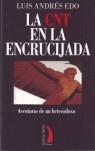CNT EN LA ENCRUCIJADA, LA | 9788496495142 | EDO, LUIS ANDRES