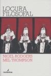 LOCURA FILOSOFAL | 9788496614062 | RODGERS, NIGEL; THOMPSON, MEL