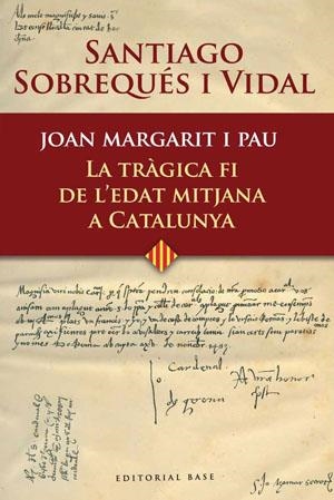JOAN MARGARIT I PAU. LA TRAGICA FI DE L'EDAT MITJANA A CATAL | 9788485031696 | SOBREQUES I VIDAL, SANTIAGO