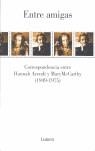 ENTRE AMIGAS | 9788426416117 | ARENDT, HANNAH - MCCARTHY, MARY