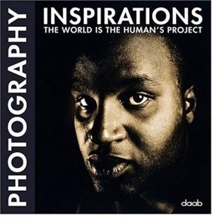 PHOTOGRAPHY INSPIRATIONS. THE WORLD IS THE HUMAN'S PROJECT | 9783937718828 | AAVV