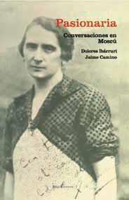PASIONARIA. CONVERSACIONES EN MOSCU | 9788496720053 | IBARRURI, DOLORES; CAMINO, JAIME