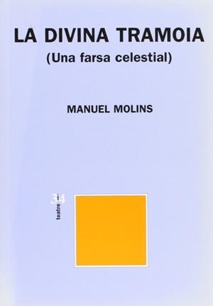 DIVINA TRAMOIA, LA (UNA FARSA CELESTIAL) | 9788475027661 | MOLINS, MANUEL