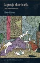 PAREJA ABOMINABLE, LA; Y OTRAS HISTORIAS MACABRAS | 9788477025481 | GOREY, EDWARD