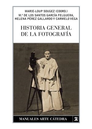 HISTORIA GENERAL DE LA FOTOGRAFIA | 9788437623443 | SOUGEZ, MARIE-LOUP (COORD)
