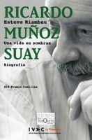 RICARSO MUÑOZ SUAY. UNA VIDA EN SOMBRAS. BIOGRAFIA. | 9788483103760 | RIAMBAU, ESTEVE