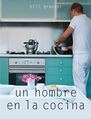 HOMBRE EN LA COCINA, UN | 9788425340703 | GRANGER, BILL