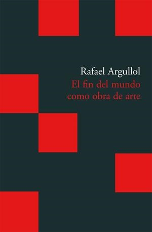 FIN DEL MUNDO COMO OBRA DE ARTE, EL | 9788496489783 | ARGULLOL, RAFAEL
