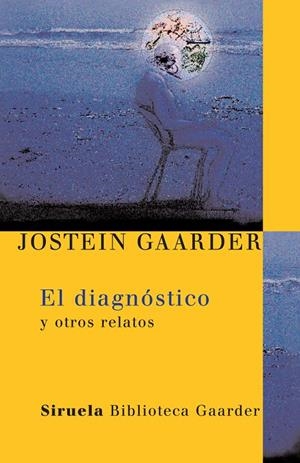 DIAGNOSTICO Y OTROS RELATOS, EL | 9788498410440 | GAARGER, JOSTEIN