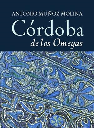 CORDOBA DE LOS OMEYAS | 9788496824041 | MUÑOZ MOLINA, ANTONIO