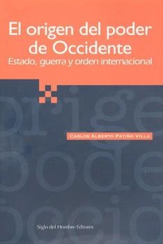 ORIGEN DEL PODER DE OCCIDENTE, EL | 9789586650786 | PATIÑO VILLA, CARLOS ALBERTO